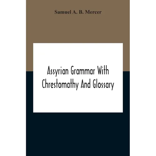 Assyrian Grammar With Chrestomathy And Glossary