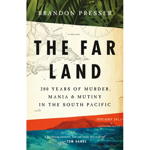 The Far Land: 200 Years of Murder, Mania, and Mutiny in the South Pacific
