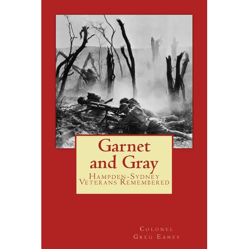 Garnet and Gray: Hampden-Sydney Veterans Remembered