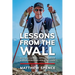 Lessons from the Wall: 15 Things I Learned About Leadership & Life By Doing Something Really Hard