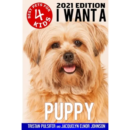 I Want A Puppy (Best Pets For Kids Book 4)
