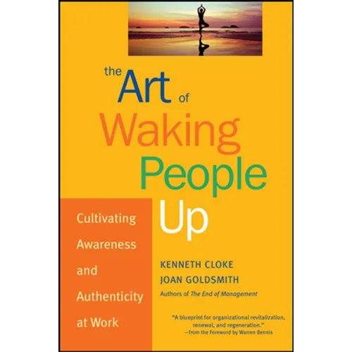 The Art of Waking People Up: Cultivating Awareness and Authenticity at Work