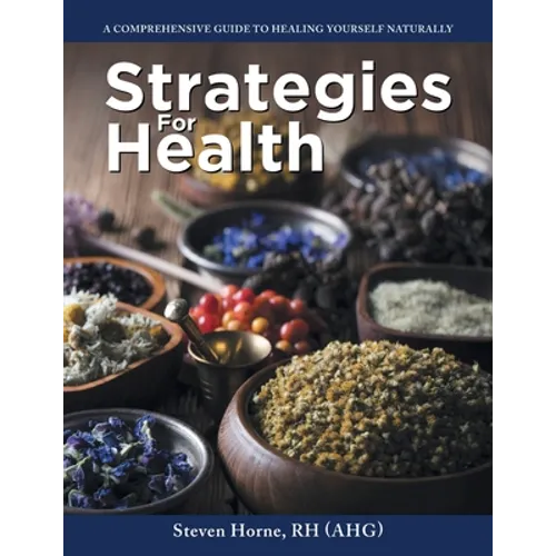 Strategies For Health: A Comprehensive Guide to Healing Yourself Naturally