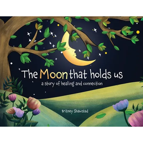 The Moon That Holds Us: A Story of Healing and Connection