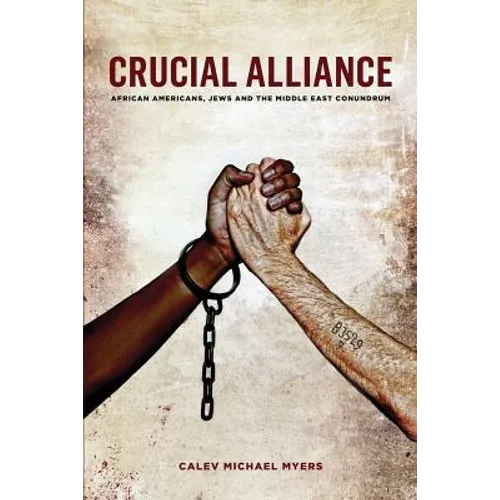Crucial Alliance: African-Americans, Jews, and the Middle East Conundrum