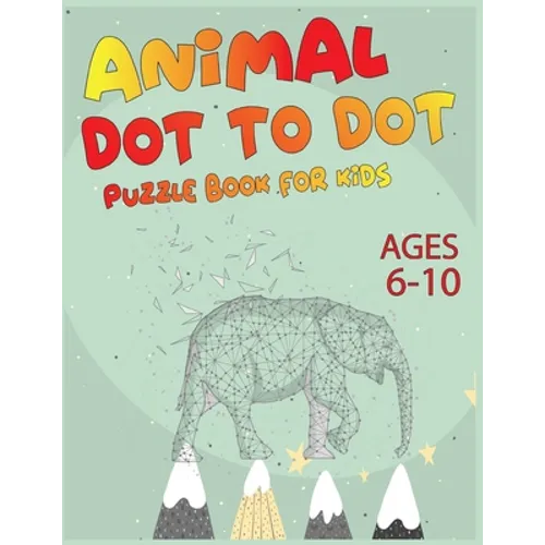 Animal Dot To Dot Puzzle Book For Kids Ages 6-10