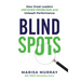 Blind Spots: How Great Leaders Uncover Problems and Unleash Performance