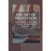 The Art of Meditation: Meditation for Beginners, How to Relieve Stress and Anxiety