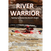 River Warrior: Fighting to Protect the World's Rivers