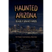 Haunted Arizona Deadly Graveyards: 13 Fatal Cemetery Stories