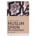 Muslim Spain Reconsidered: From 711 to 1502