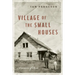 Village of the Small Houses: A Memoir of Sorts