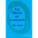 The Origin of Language: A New Edition
