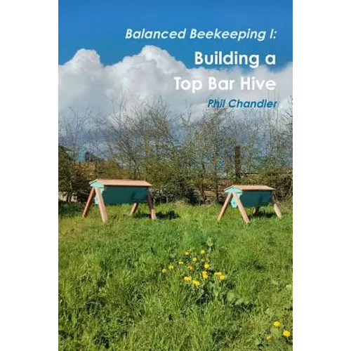 Balanced Beekeeping I: Building a Top Bar Hive