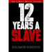 12 Years a Slave: Memoir of a Free Man Kidnapped into Slavery in 1851