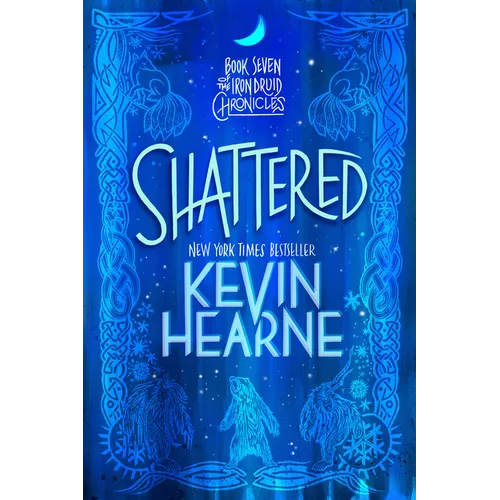 Shattered: Book Seven of the Iron Druid Chronicles - Paperback