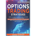 Options Trading Strategies: Super Easy Guide to Master the Best Strategies to Trade Options, Including Day and Swing Trading Strategies. Boost you
