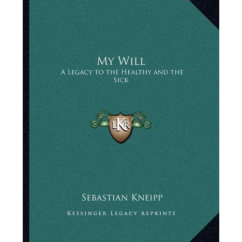 My Will: A Legacy to the Healthy and the Sick