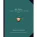My Will: A Legacy to the Healthy and the Sick