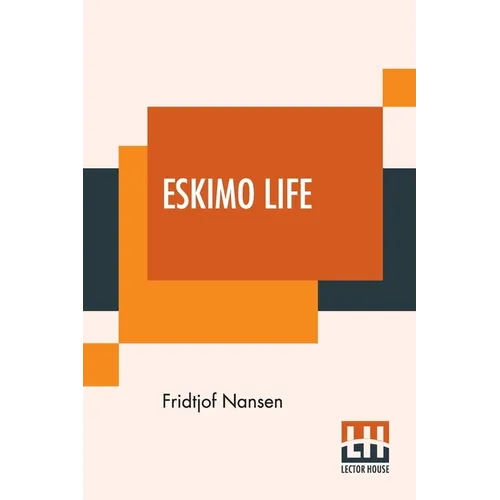 Eskimo Life: Translated By William Archer