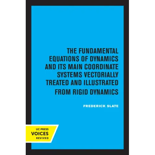The Fundamental Equations of Dynamics and Its Main Coordinate Systems Vectorially Treated and Illustrated from Rigid Dynamics