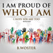 I Am Proud of Who I Am: I hope you are too (Book Nine)