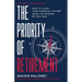 The Priority of Retirement: How to Align Your Financial Future Using the Wisdom of the Ages