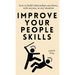 Improve Your People Skills: How to Build Relationships Anywhere, with Anyone, in Any Situation
