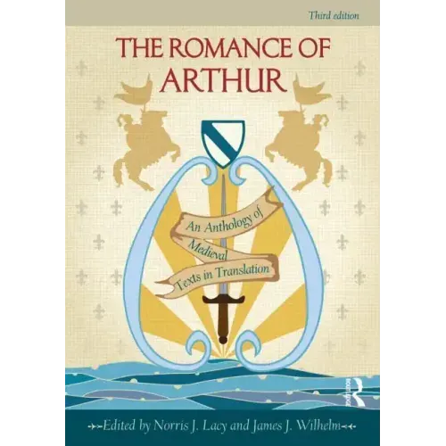 The Romance of Arthur: An Anthology of Medieval Texts in Translation