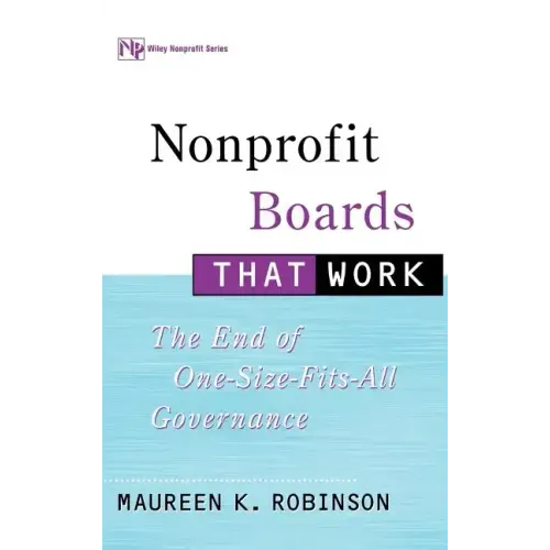 Nonprofit Boards That Work: The End of One-Size-Fits-All Governance