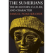 The Sumerians: Their History, Culture, and Character