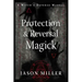 Protection & Reversal Magick (Revised and Updated Edition): A Witch's Defense Manual