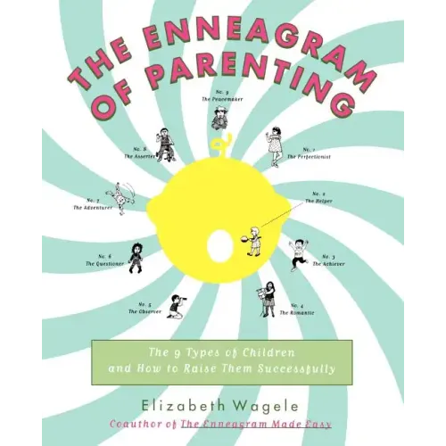 The Enneagram of Parenting: The 9 Types of Children and How to Raise Them Successfully