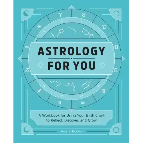 Astrology for You: A Workbook for Using Your Birth Chart to Reflect, Discover, and Grow