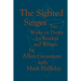 The Sighted Singer: Two Works on Poetry for Readers and Writers