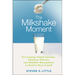 The Milkshake Moment: Overcoming Stupid Systems, Pointless Policies and Muddled Management to Realize Real Growth