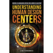 Understanding Human Design Centers: Uncover the Uniqueness Within Your Energetic Blueprint