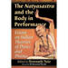 The Natyasastra and the Body in Performance: Essays on Indian Theories of Dance and Drama