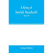 A history of Deerfield, Massachusetts: the times when and the people by whom it was settled, unsettled and resettled: with a special study of the Indi