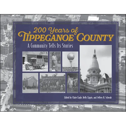 200 Years of Tippecanoe County: A Community Tells Its Stories