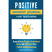 Positive Mindset Journal For Teachers: Year of Happy Thoughts, Inspirational Quotes, and Reflections for a Positive Teaching Experience (Academic Edit