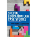 Special Education Law Case Studies: A Review from Practitioners
