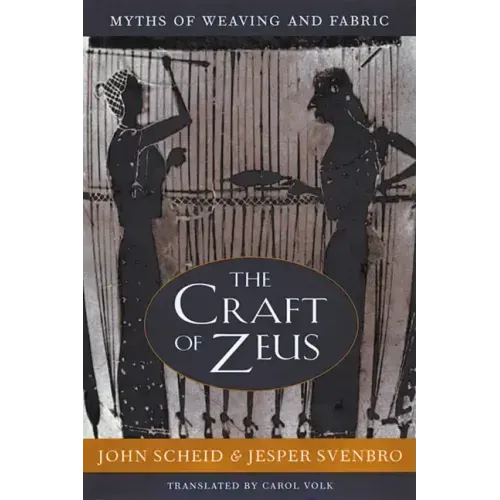 The Craft of Zeus: Myths of Weaving and Fabric