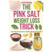 The Pink Salt weight loss trick: Unlocking the Secrets to Healthy Weight Management