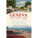 Geneva on the Lake: A History of Ohio's First Summer Resort