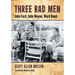 Three Bad Men: John Ford, John Wayne, Ward Bond