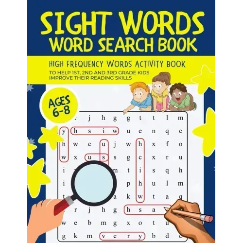 Sight Words Word Search Book: High-Frequency Words Activity Book to Help 1st, 2nd and 3rd Grade Kids Improve Their Reading Skills Ages 6-8