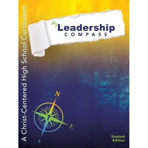 My Leadership Compass: A Christ-Centered High School Curriculum - Student Edition