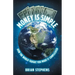 Money Is Simple: How The World Taught You Made It Complicated