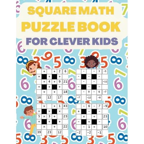 Square Math Puzzle Book for Clever Kids: More then 580 Square Puzzles
